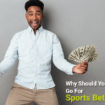 Why-Should-You-Go-For-Sports-Betting?